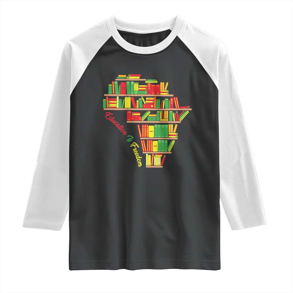 Education Is Freedom Raglan Shirt African American History TS01 Black White Print Your Wear