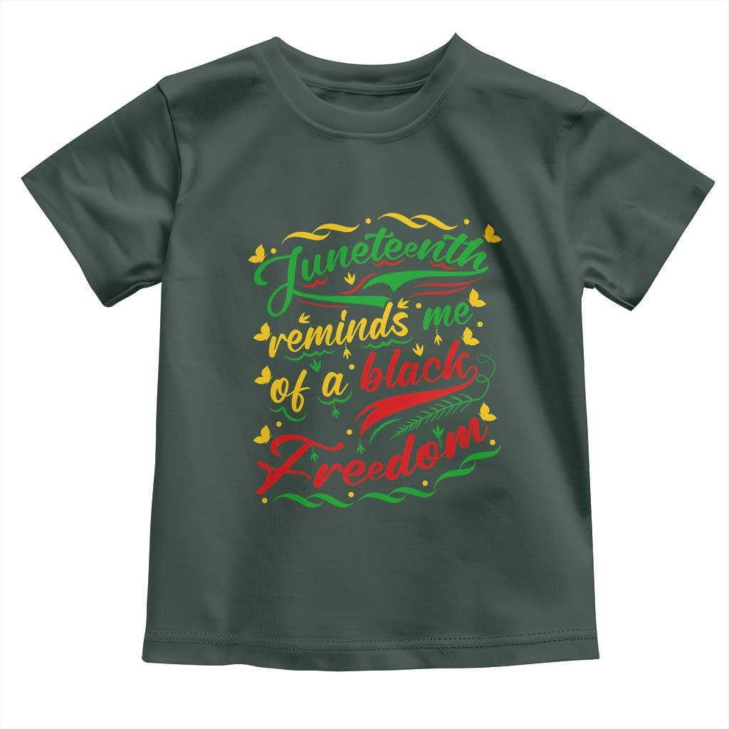 Black History Pride Toddler T Shirt Juneteenth Reminds Me Of a Black Freedom TS01 Dark Forest Green Print Your Wear
