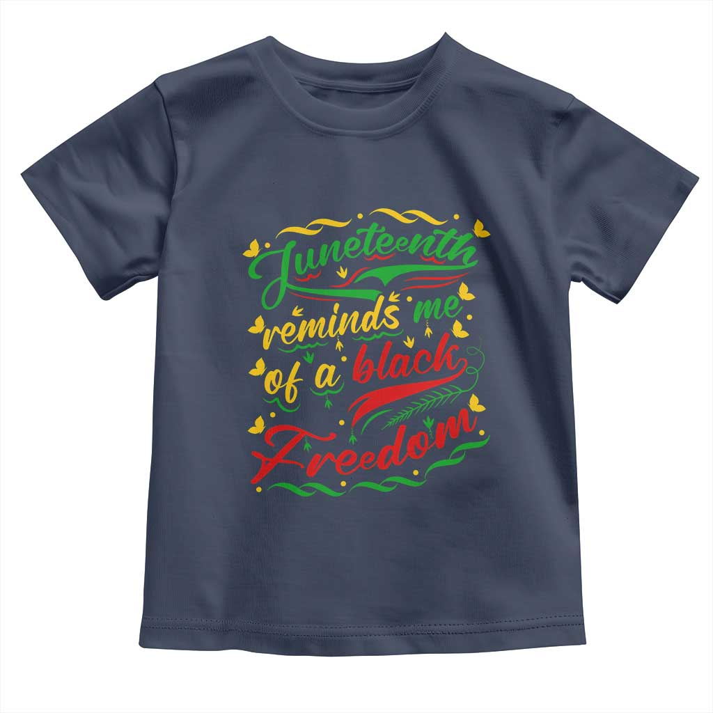 Black History Pride Toddler T Shirt Juneteenth Reminds Me Of a Black Freedom TS01 Navy Print Your Wear