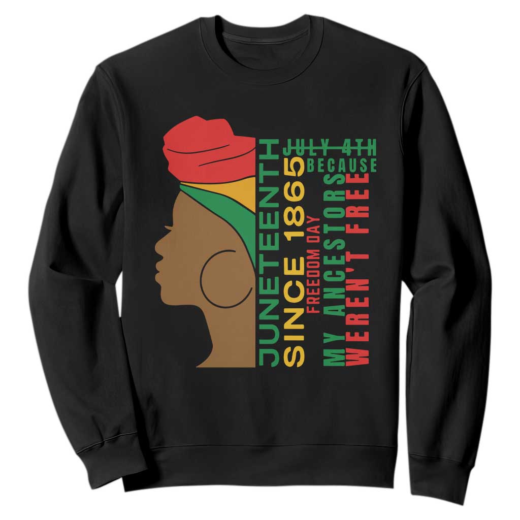 Juneteenth Since 1865 Sweatshirt My Ancestors Weren't Free TS01 Black Printyourwear