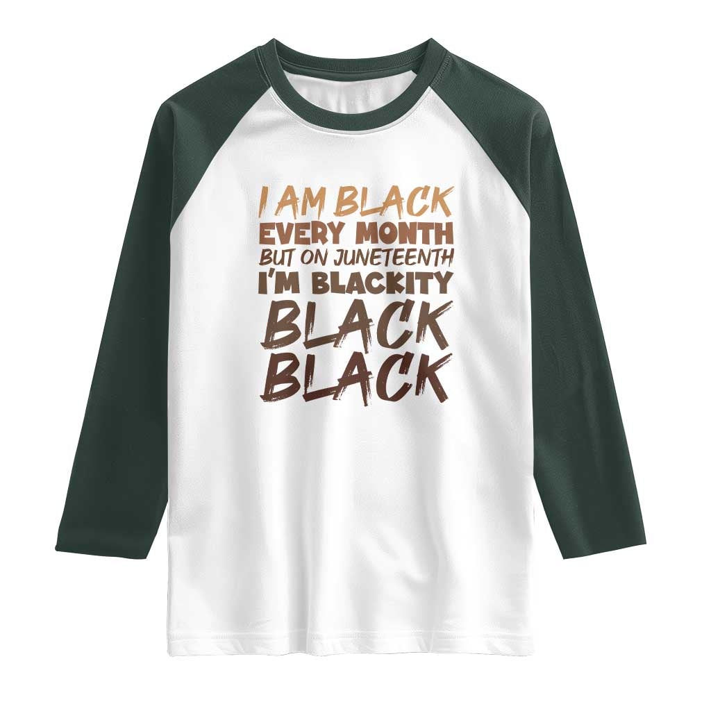 Black History Pride Raglan Shirt But On Juneteenth I'm Blackity TS01 White Dark Forest Green Print Your Wear
