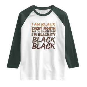 Black History Pride Raglan Shirt But On Juneteenth I'm Blackity TS01 White Dark Forest Green Print Your Wear