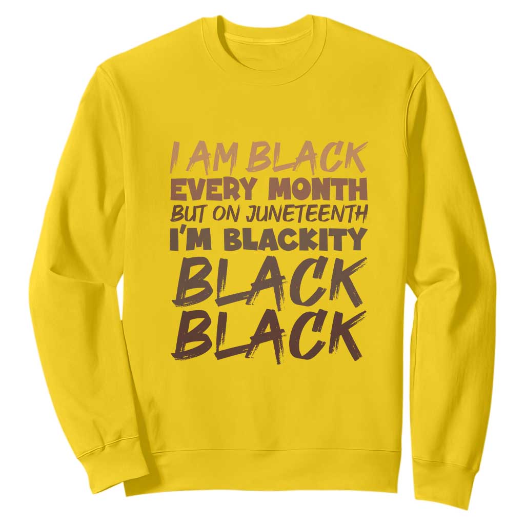 Black History Sweatshirt But On Juneteenth I'm Blackity TS01 Daisy Printyourwear