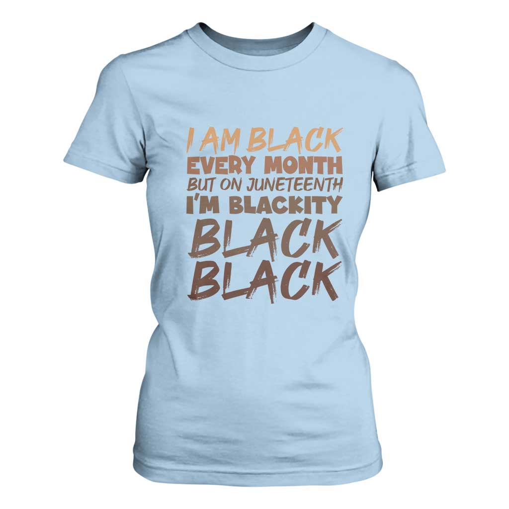 Black History Pride T Shirt For Women But On Juneteenth I'm Blackity TS01 Light Blue Print Your Wear