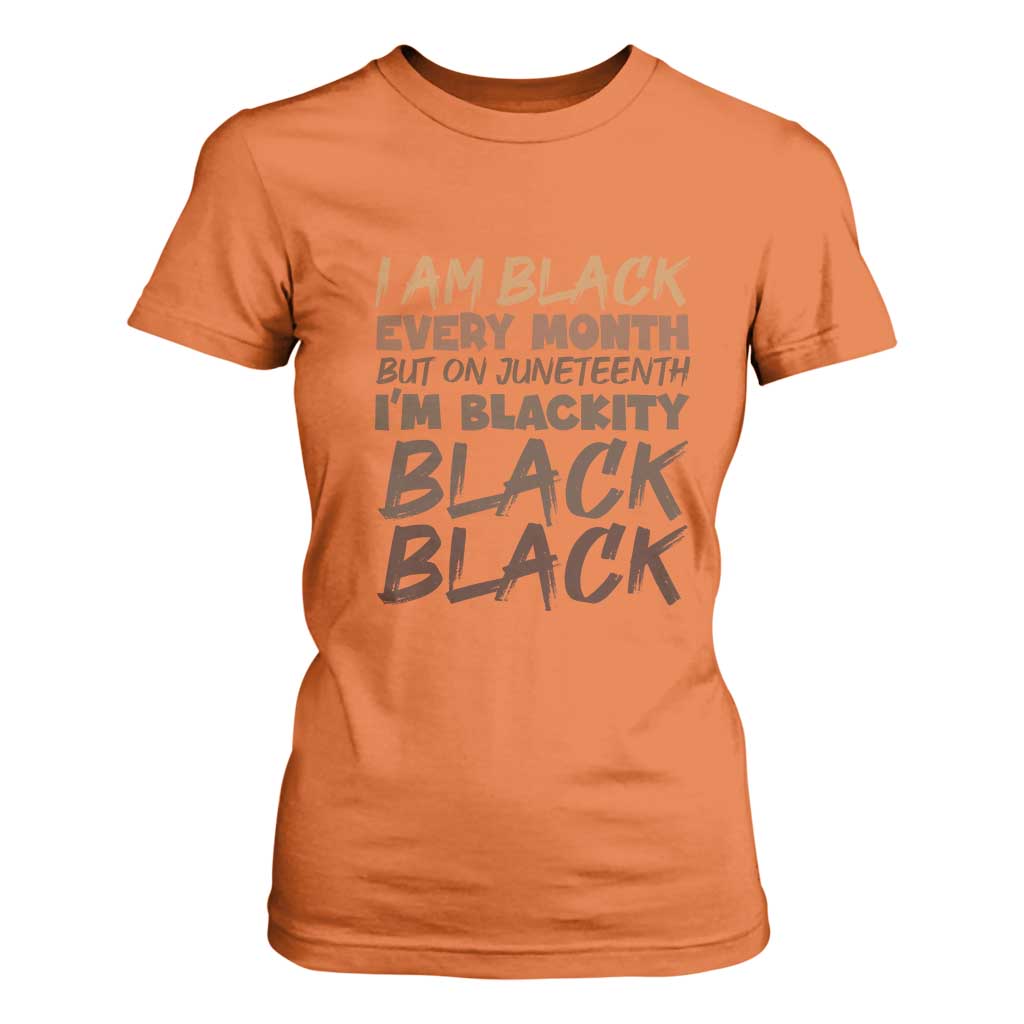 Black History Pride T Shirt For Women But On Juneteenth I'm Blackity TS01 Orange Print Your Wear