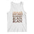 Black History Pride Tank Top But On Juneteenth I'm Blackity TS01 White Print Your Wear