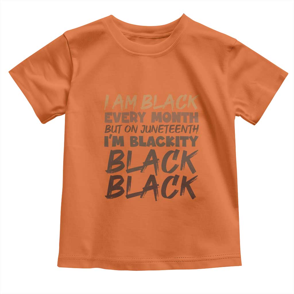 Black History Pride Toddler T Shirt But On Juneteenth I'm Blackity TS01 Orange Print Your Wear