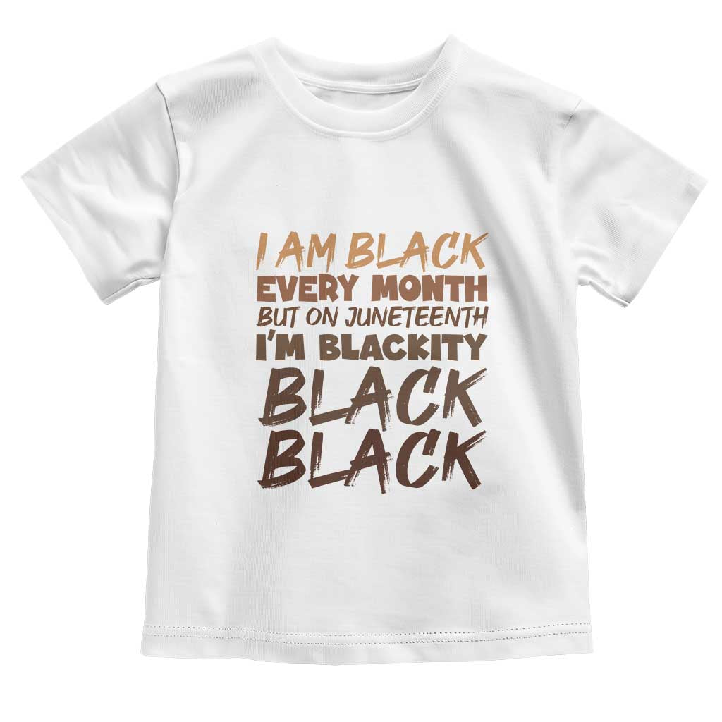 Black History Pride Toddler T Shirt But On Juneteenth I'm Blackity TS01 White Print Your Wear
