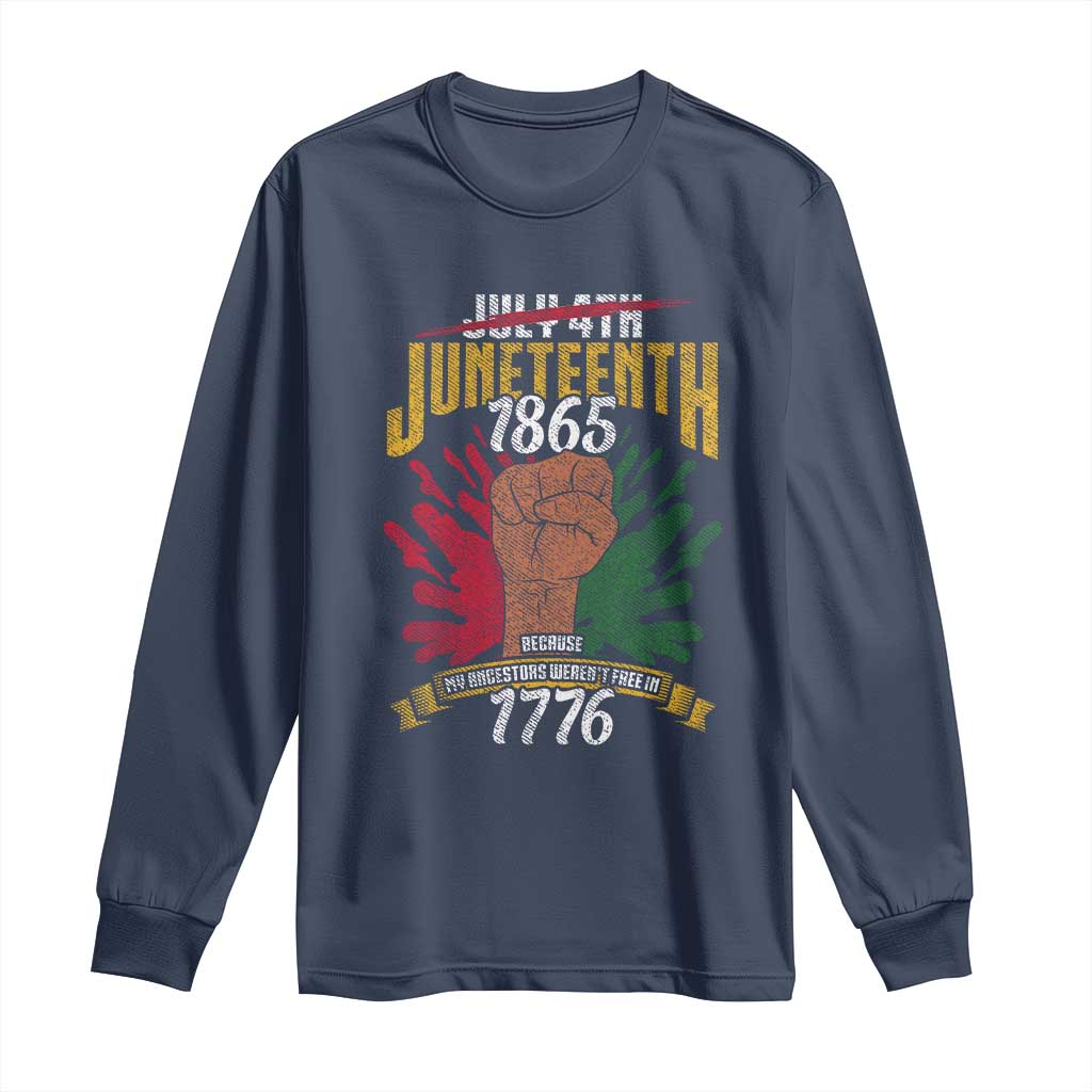 Juneteenth Since 1865 Long Sleeve Shirt My Ancestors Weren't Free In 1776 TS01 Navy Print Your Wear