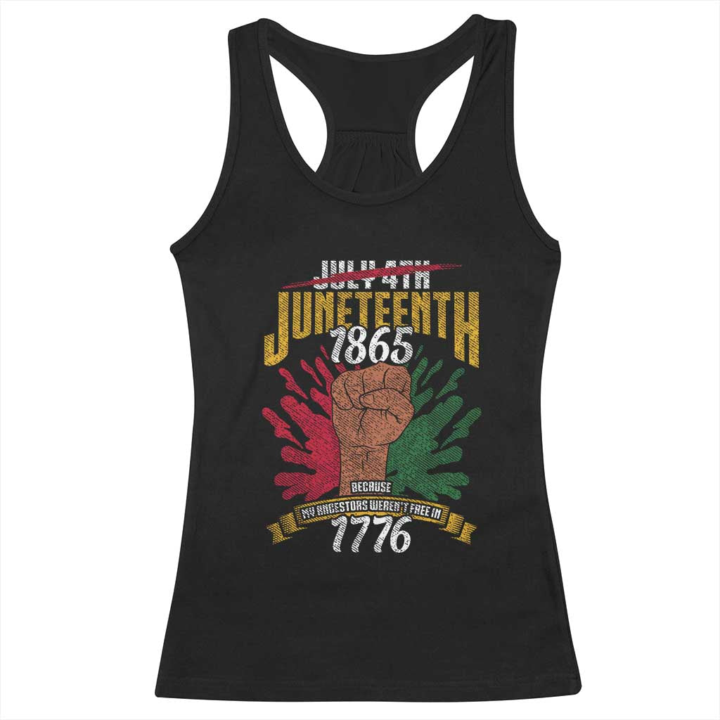 Juneteenth Since 1865 Racerback Tank Top My Ancestors Weren't Free In 1776 TS01 Black Print Your Wear