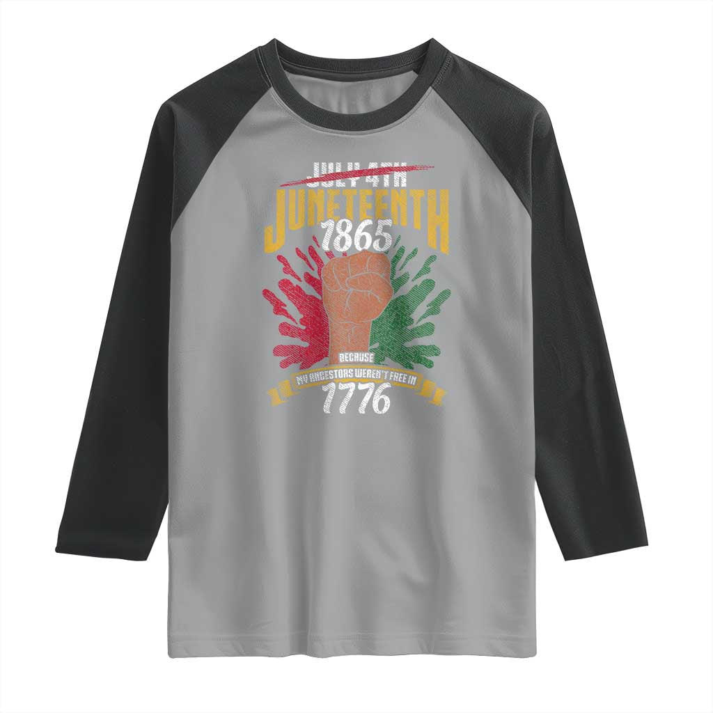 Juneteenth Since 1865 Raglan Shirt My Ancestors Weren't Free In 1776 TS01 Sport Gray Black Print Your Wear