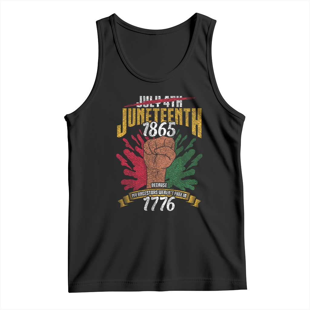Juneteenth Since 1865 Tank Top My Ancestors Weren't Free In 1776 TS01 Black Print Your Wear