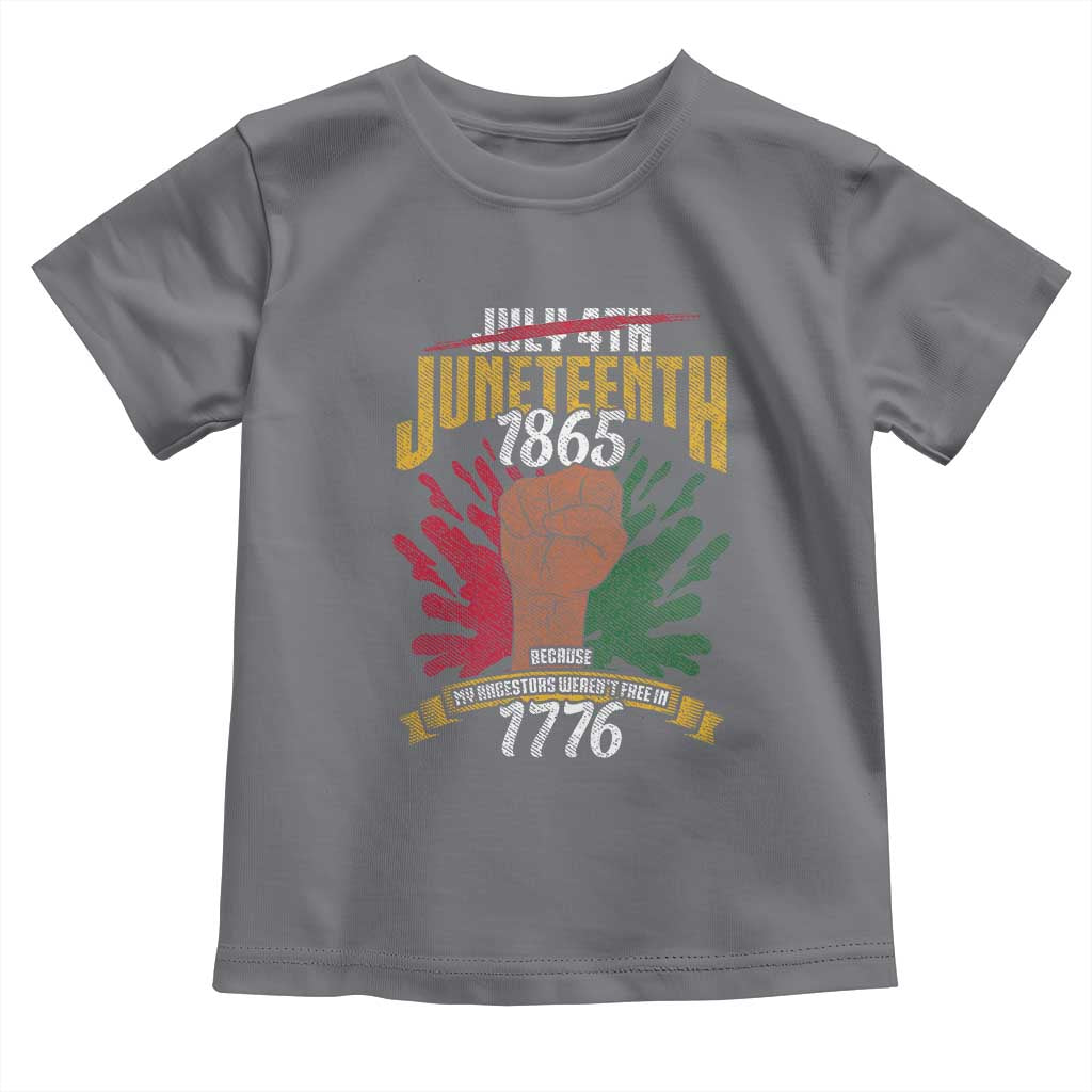 Juneteenth Since 1865 Toddler T Shirt My Ancestors Weren't Free In 1776 TS01 Charcoal Print Your Wear
