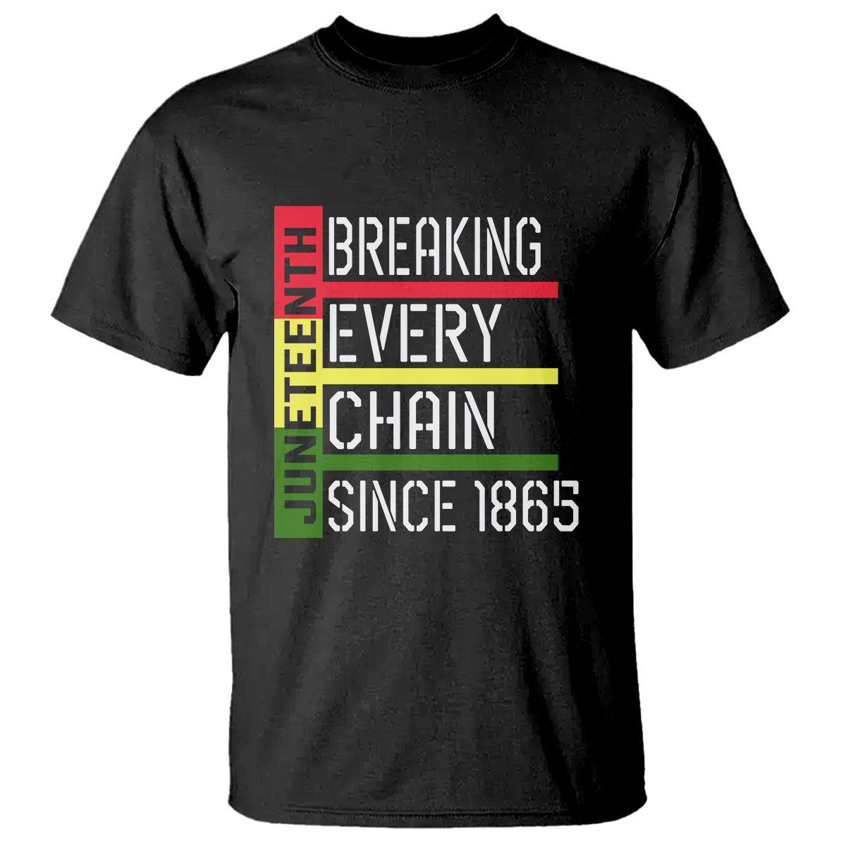 Juneteenth Breaking Every Chain T Shirt Since 1865 TS01 Black Printyourwear