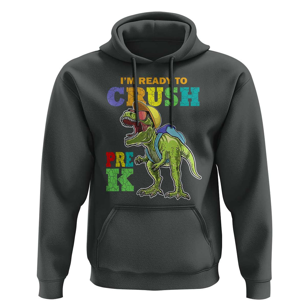 Dinosaur Pre-K Hoodie I'm Ready To Crush Pre-K, 1st Day of School Boy TS01 Dark Heather Print Your Wear