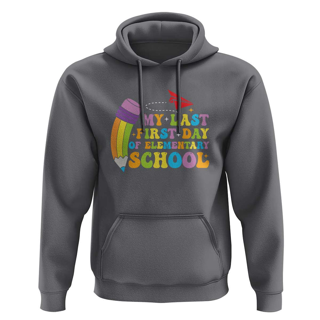 Back to School Hoodie My Last First Day of Elementary School TS01 Charcoal Print Your Wear