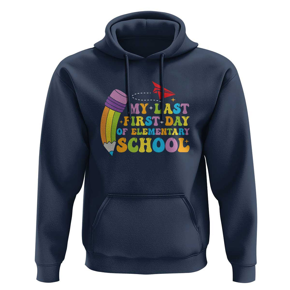 Back to School Hoodie My Last First Day of Elementary School TS01 Navy Print Your Wear