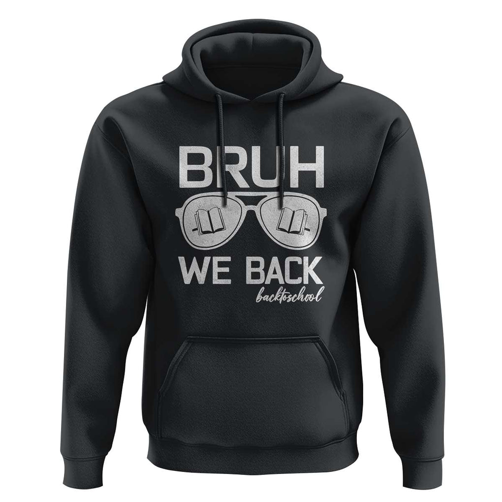Bruh We Back Hoodie First Day of School Back to School Fun Tee TS01 Black Print Your Wear