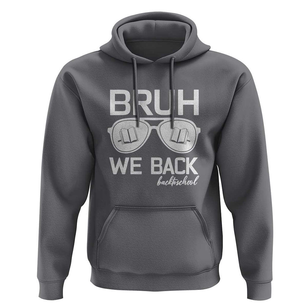 Bruh We Back Hoodie First Day of School Back to School Fun Tee TS01 Charcoal Print Your Wear