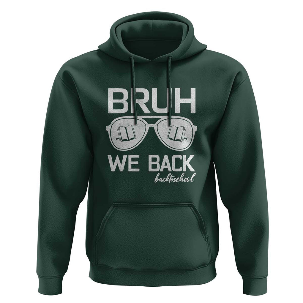 Bruh We Back Hoodie First Day of School Back to School Fun Tee TS01 Dark Forest Green Print Your Wear