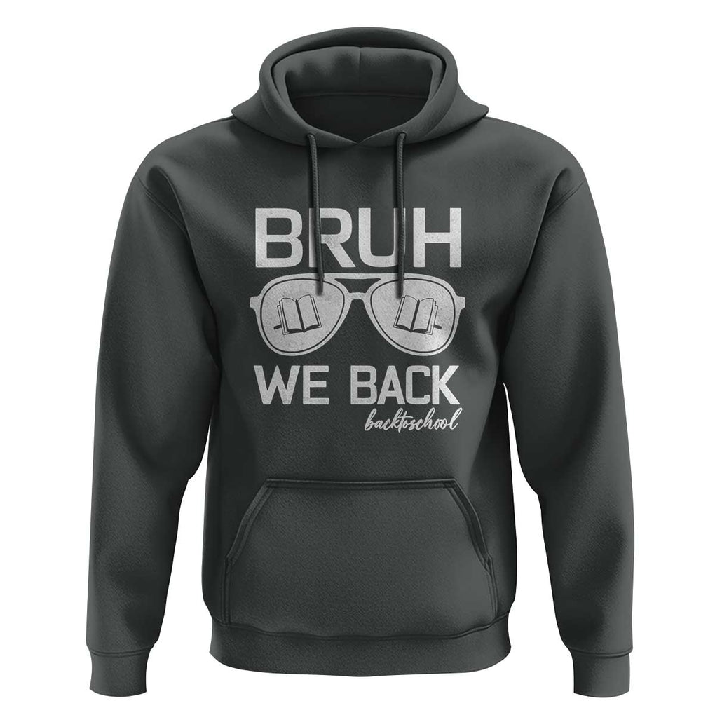 Bruh We Back Hoodie First Day of School Back to School Fun Tee TS01 Dark Heather Print Your Wear