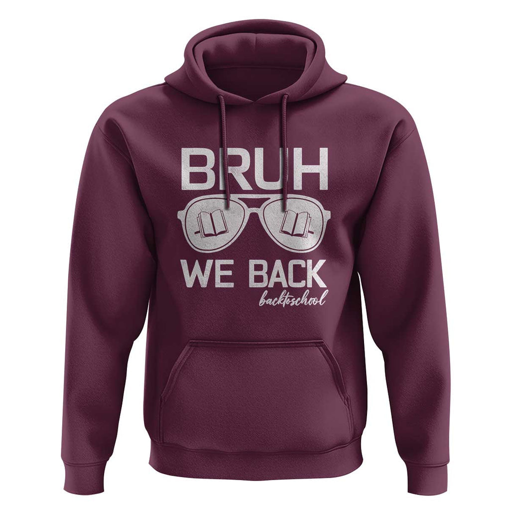Bruh We Back Hoodie First Day of School Back to School Fun Tee TS01 Maroon Print Your Wear