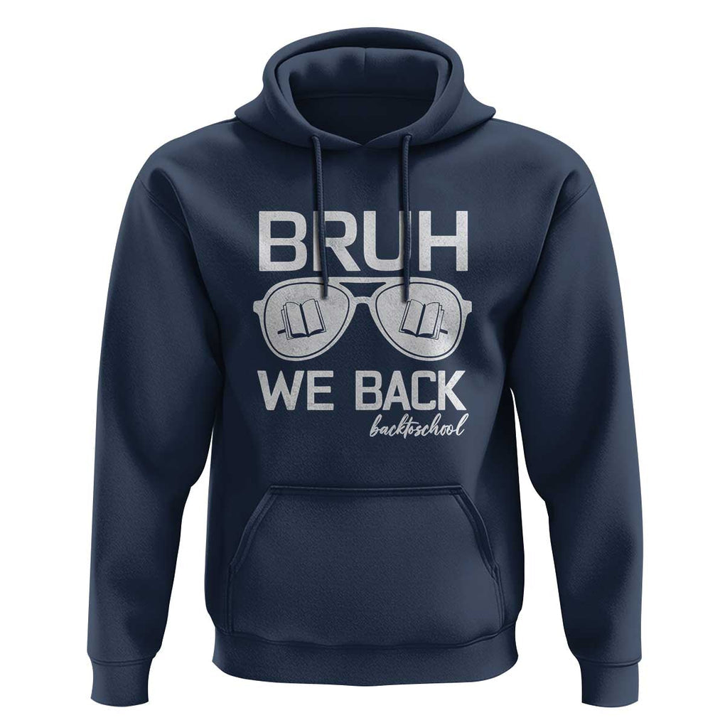 Bruh We Back Hoodie First Day of School Back to School Fun Tee TS01 Navy Print Your Wear