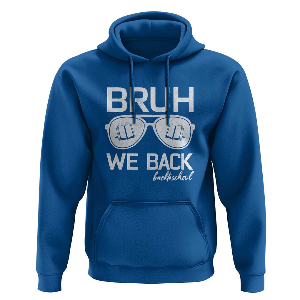 Bruh We Back Hoodie First Day of School Back to School Fun Tee TS01 Royal Blue Print Your Wear