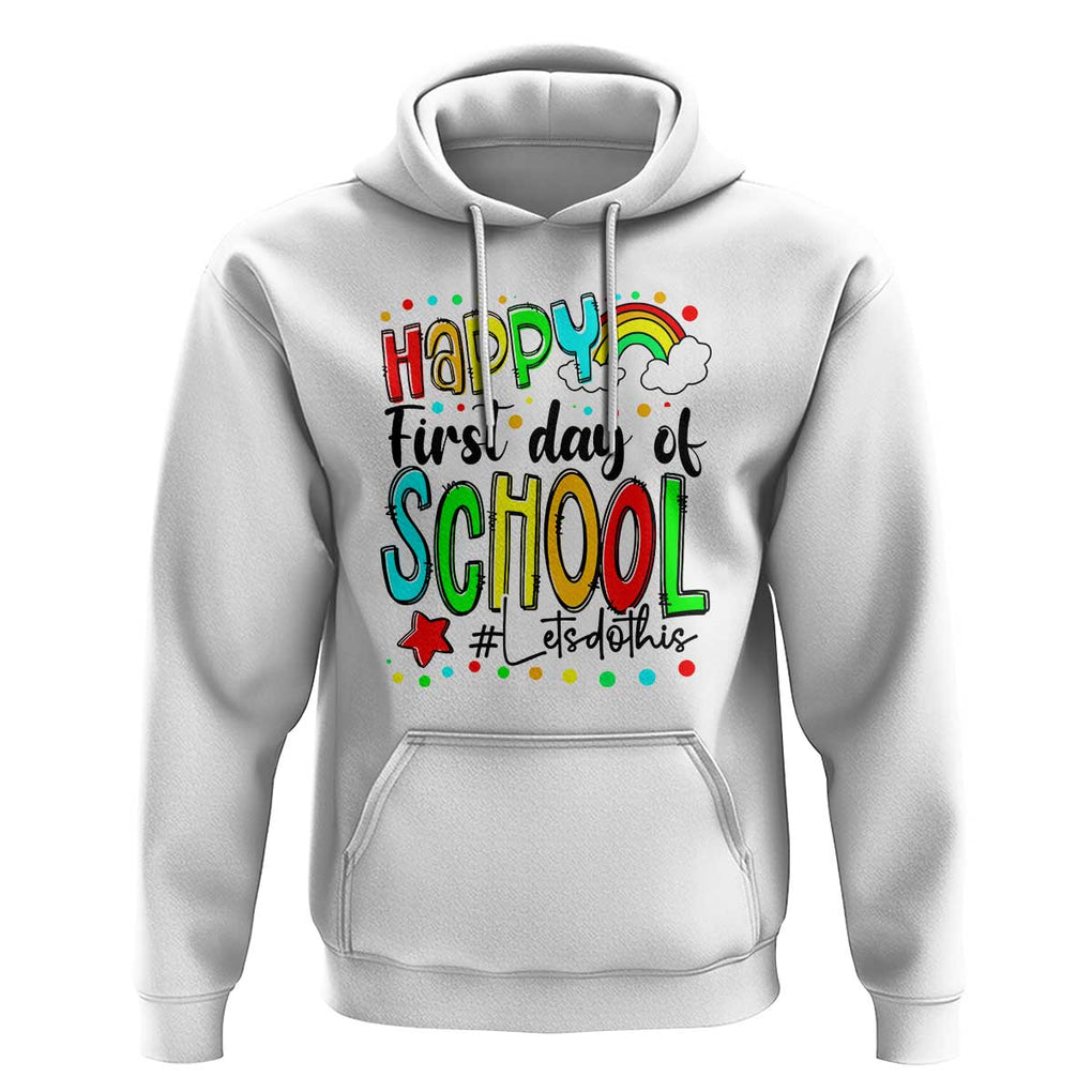 Happy First Day of School Hoodie Perfect for Teachers Back to School TS01 White Print Your Wear