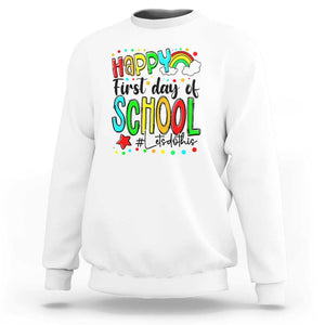 Happy First Day of School Sweatshirt Perfect for Teachers Back to School TS01 White Print Your Wear