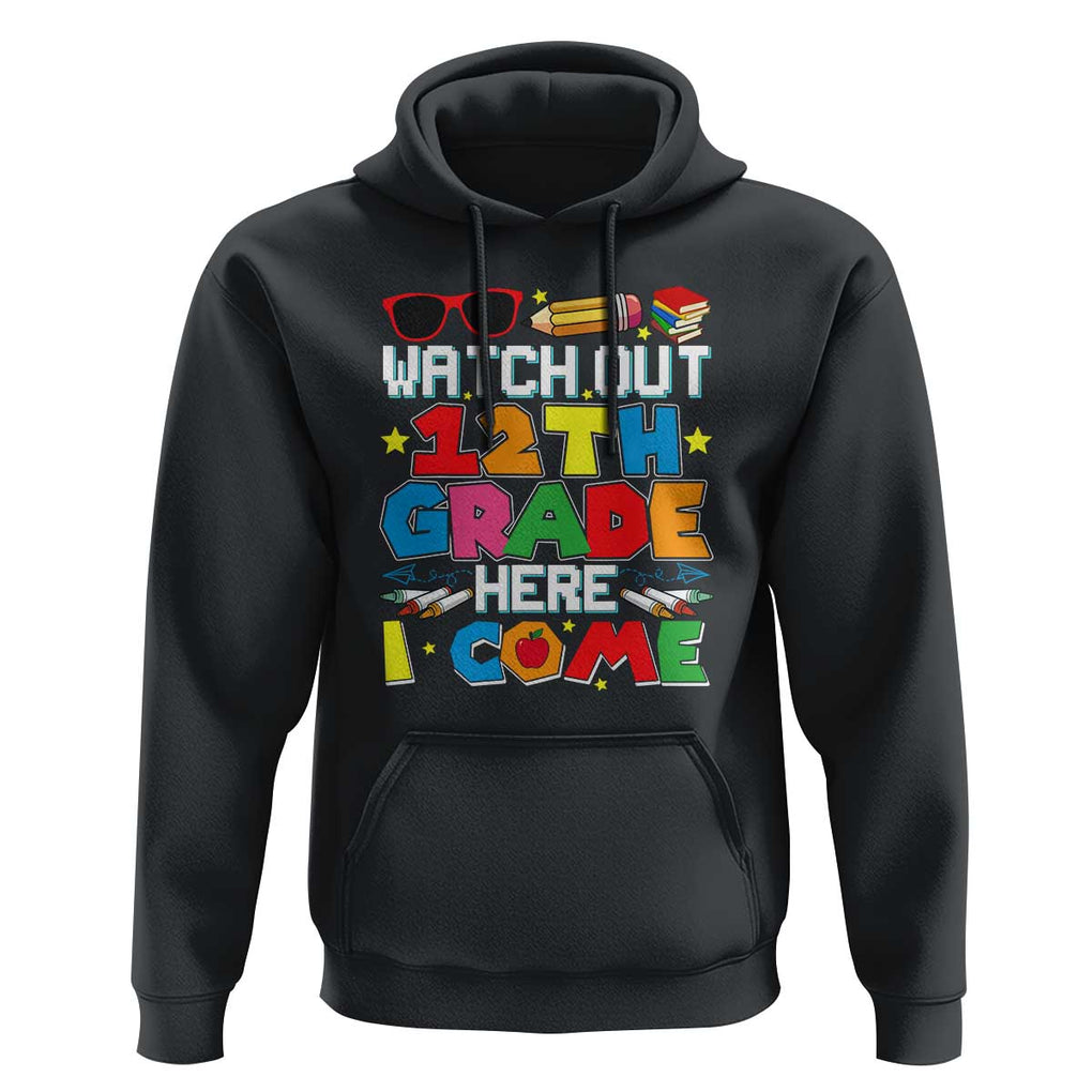 Watch Out 12th Grade Here I Come Hoodie Senior Year High School Tee TS01 Black Print Your Wear