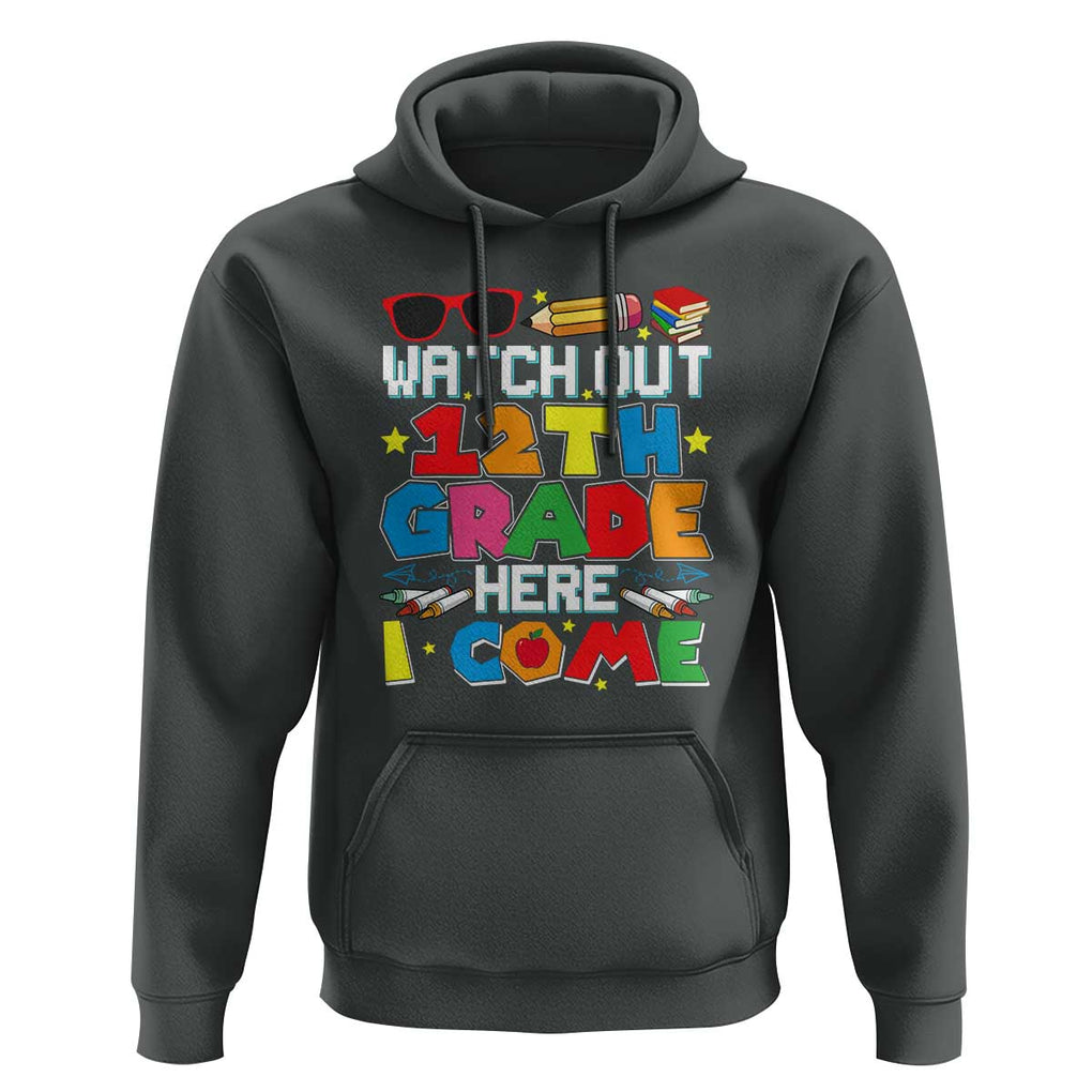 Watch Out 12th Grade Here I Come Hoodie Senior Year High School Tee TS01 Dark Heather Print Your Wear
