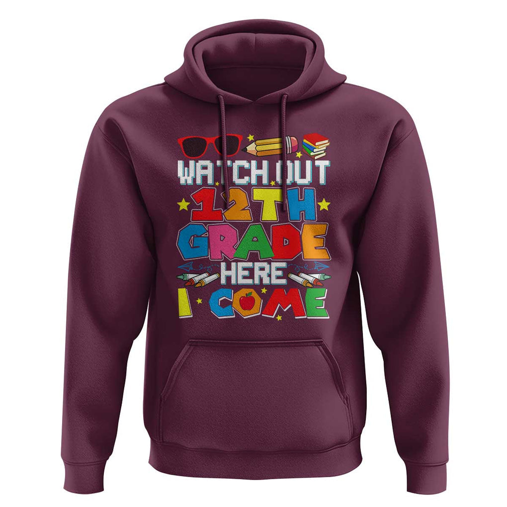 Watch Out 12th Grade Here I Come Hoodie Senior Year High School Tee TS01 Maroon Print Your Wear