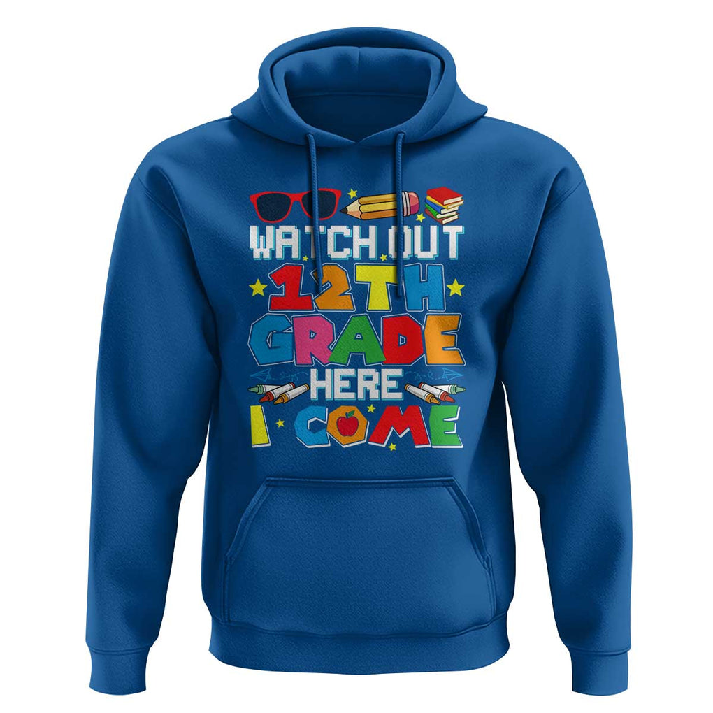 Watch Out 12th Grade Here I Come Hoodie Senior Year High School Tee TS01 Royal Blue Print Your Wear