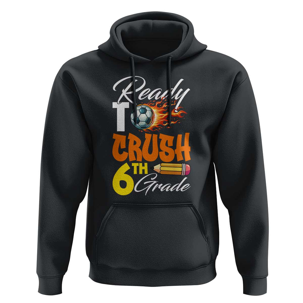Ready to Crush 6th Grade Football Lover's Premium Tee Hoodie Perfect for Back to School TS01 Black Print Your Wear