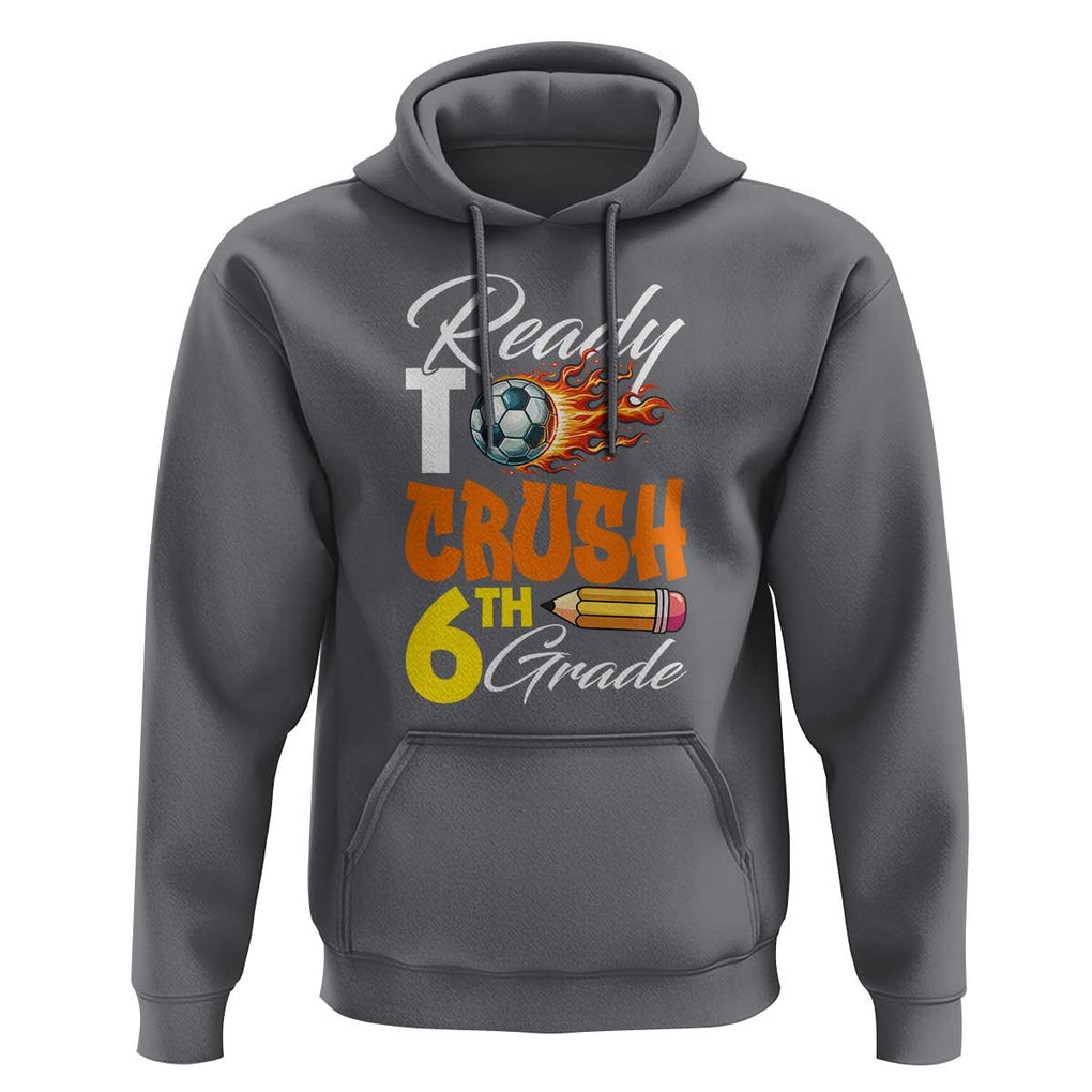 Ready to Crush 6th Grade Football Lover's Premium Tee Hoodie Perfect for Back to School TS01 Charcoal Print Your Wear