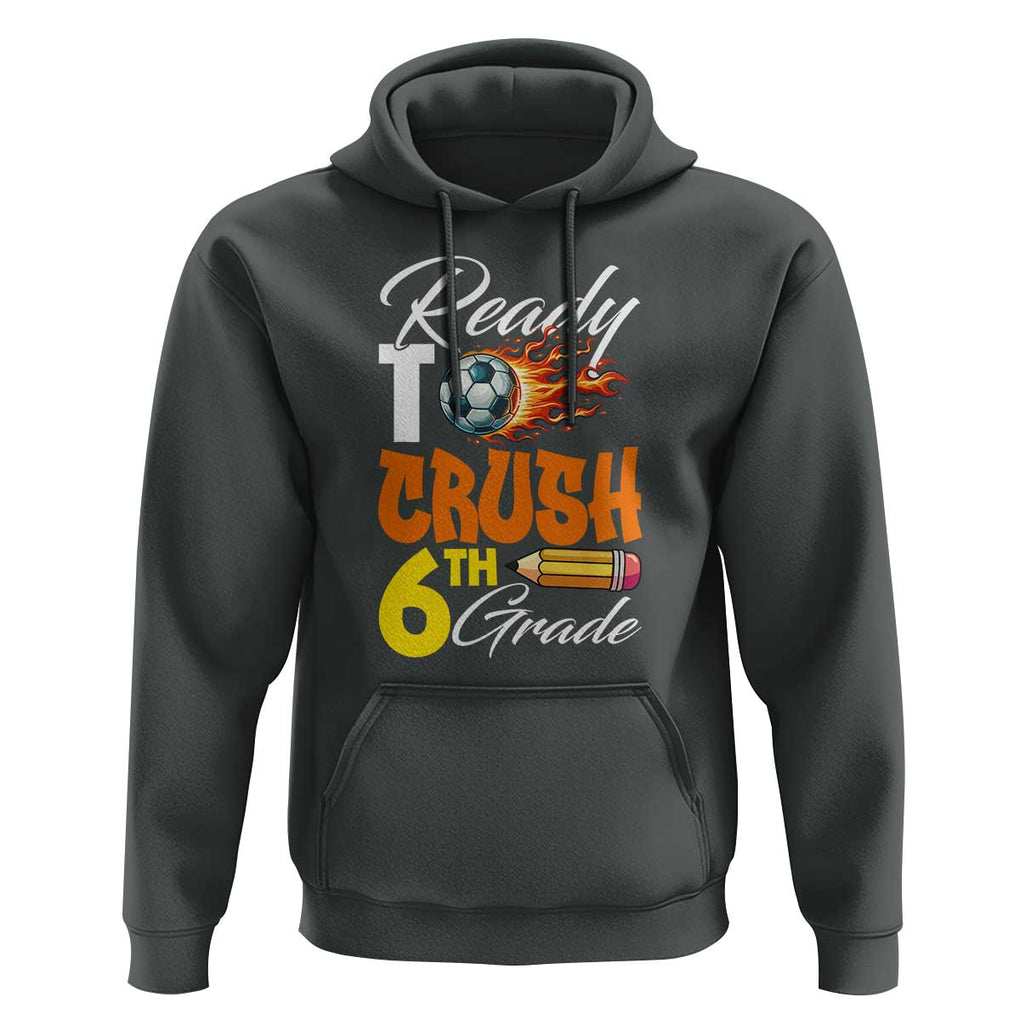 Ready to Crush 6th Grade Football Lover's Premium Tee Hoodie Perfect for Back to School TS01 Dark Heather Print Your Wear