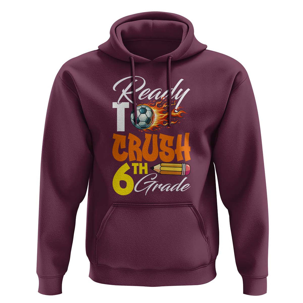 Ready to Crush 6th Grade Football Lover's Premium Tee Hoodie Perfect for Back to School TS01 Maroon Print Your Wear