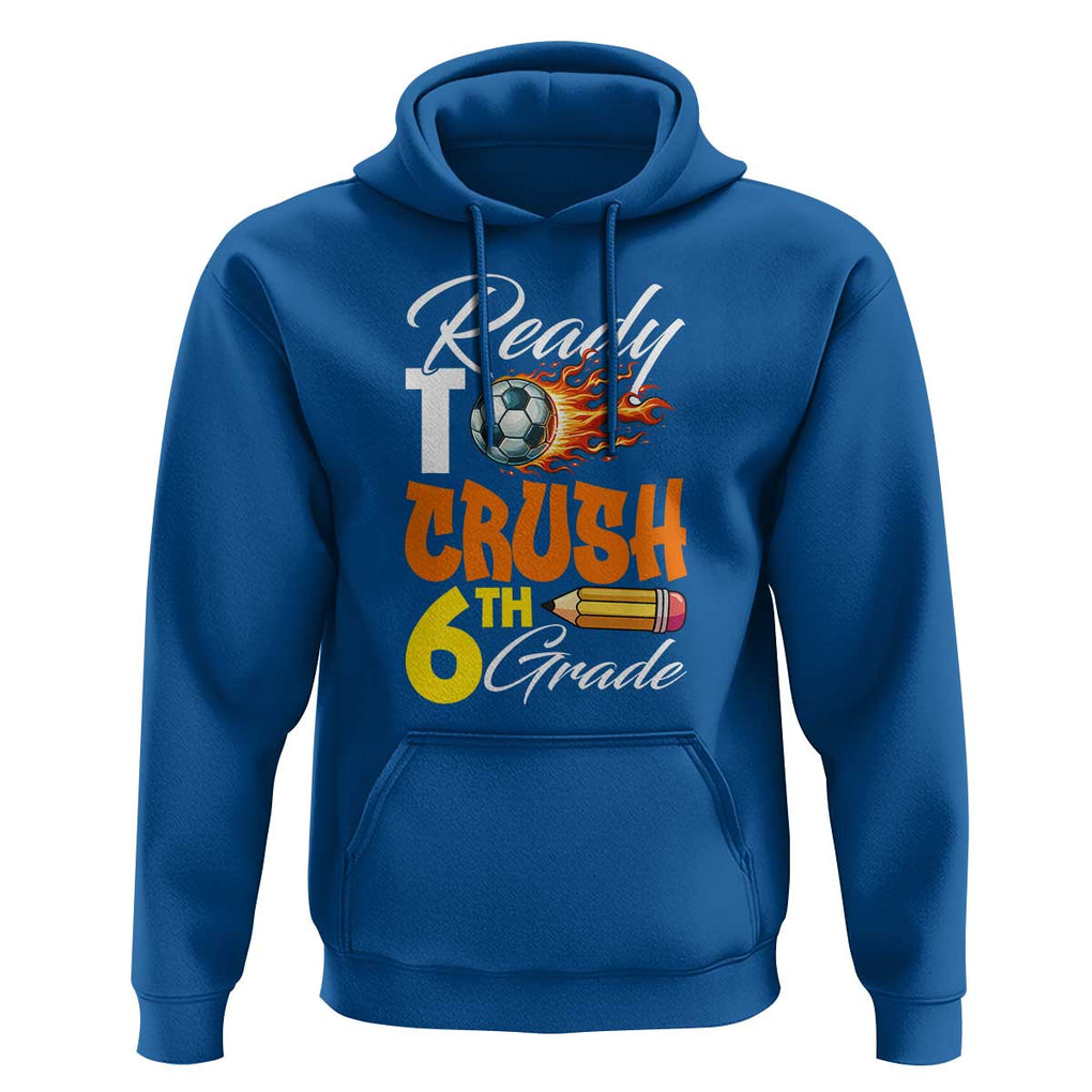 Ready to Crush 6th Grade Football Lover's Premium Tee Hoodie Perfect for Back to School TS01 Royal Blue Print Your Wear