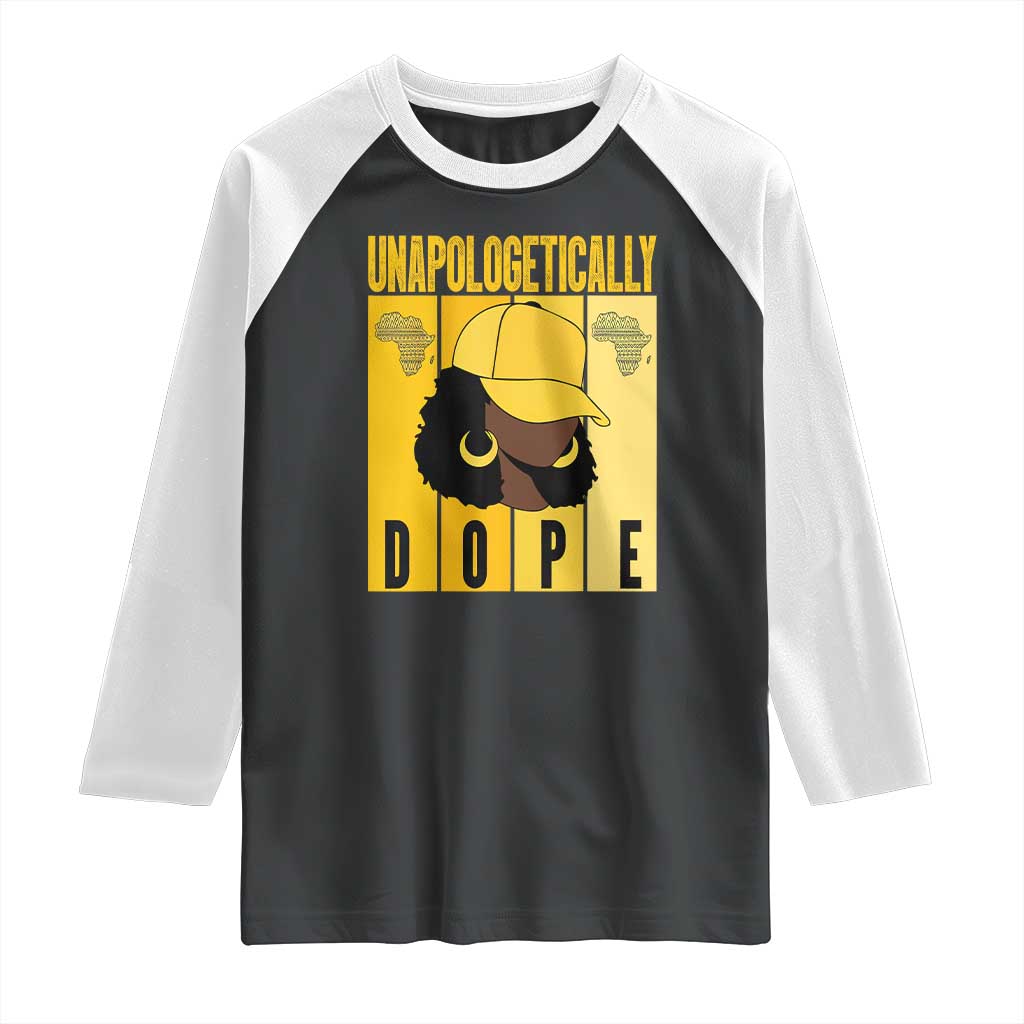 Unapologetically Dope Raglan Shirt Black History Month African America TS01 Black White Print Your Wear