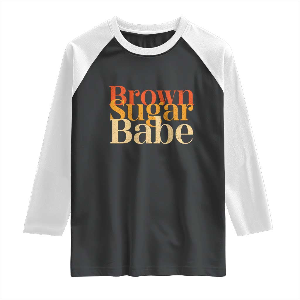 Brown Sugar Babe Raglan Shirt Proud Black History Women Pride Juneteenth TS01 Black White Print Your Wear
