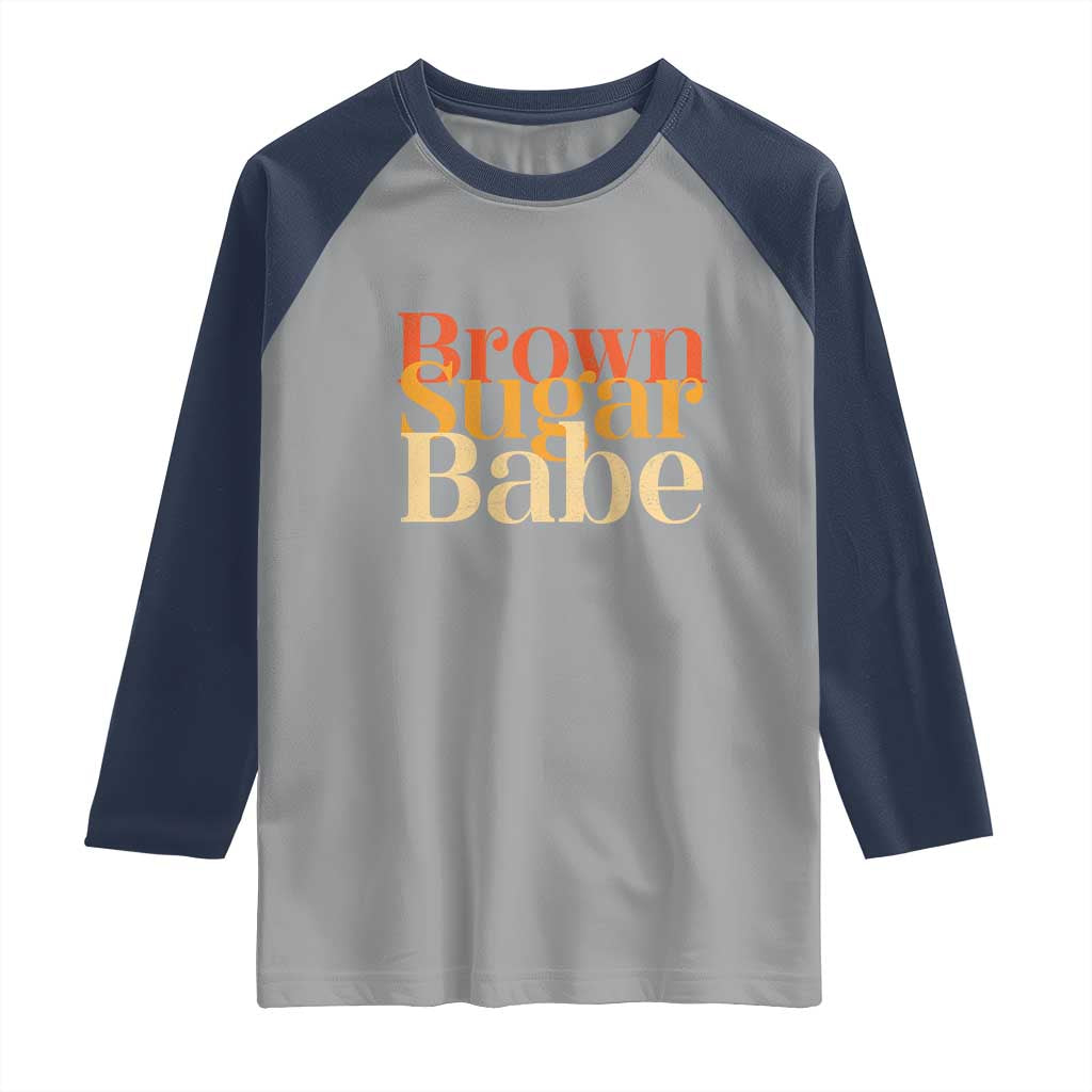 Brown Sugar Babe Raglan Shirt Proud Black History Women Pride Juneteenth TS01 Sport Gray Navy Print Your Wear