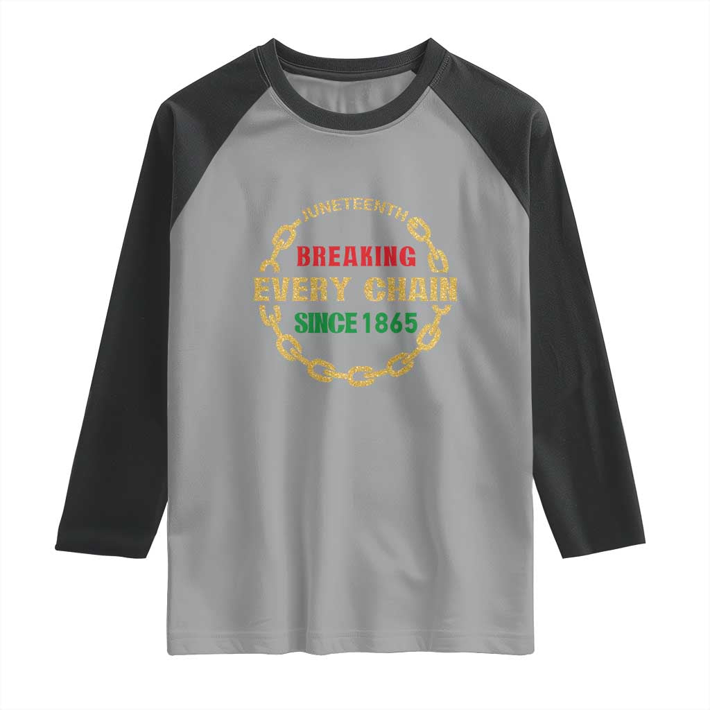 Juneteenth 1865 Raglan Shirt Breaking Every Chain Black Freedom June 19th TS01 Sport Gray Black Print Your Wear