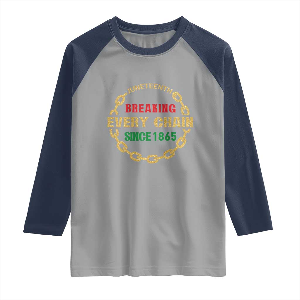 Juneteenth 1865 Raglan Shirt Breaking Every Chain Black Freedom June 19th TS01 Sport Gray Navy Print Your Wear