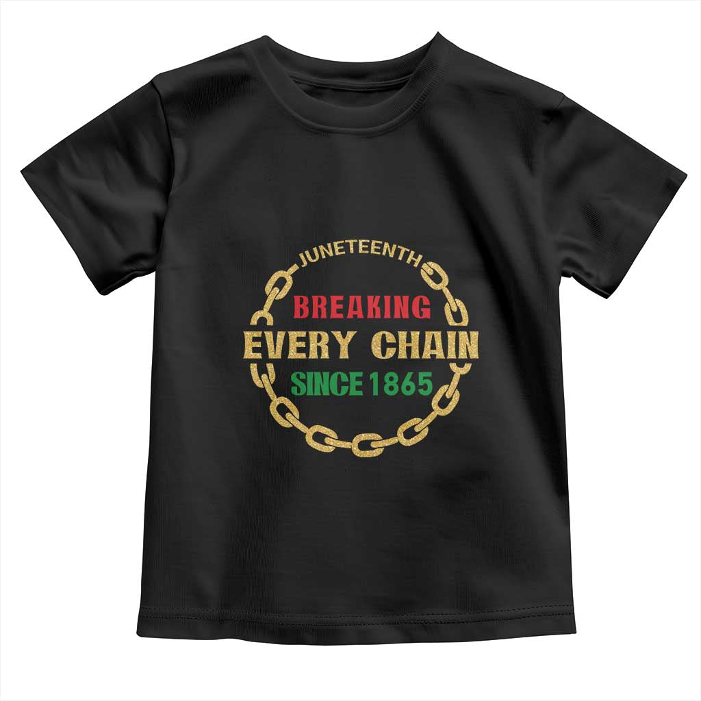 Juneteenth 1865 Toddler T Shirt Breaking Every Chain Black Freedom June 19th TS01 Black Print Your Wear