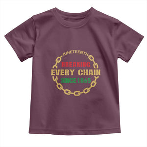 Juneteenth 1865 Toddler T Shirt Breaking Every Chain Black Freedom June 19th TS01 Maroon Print Your Wear