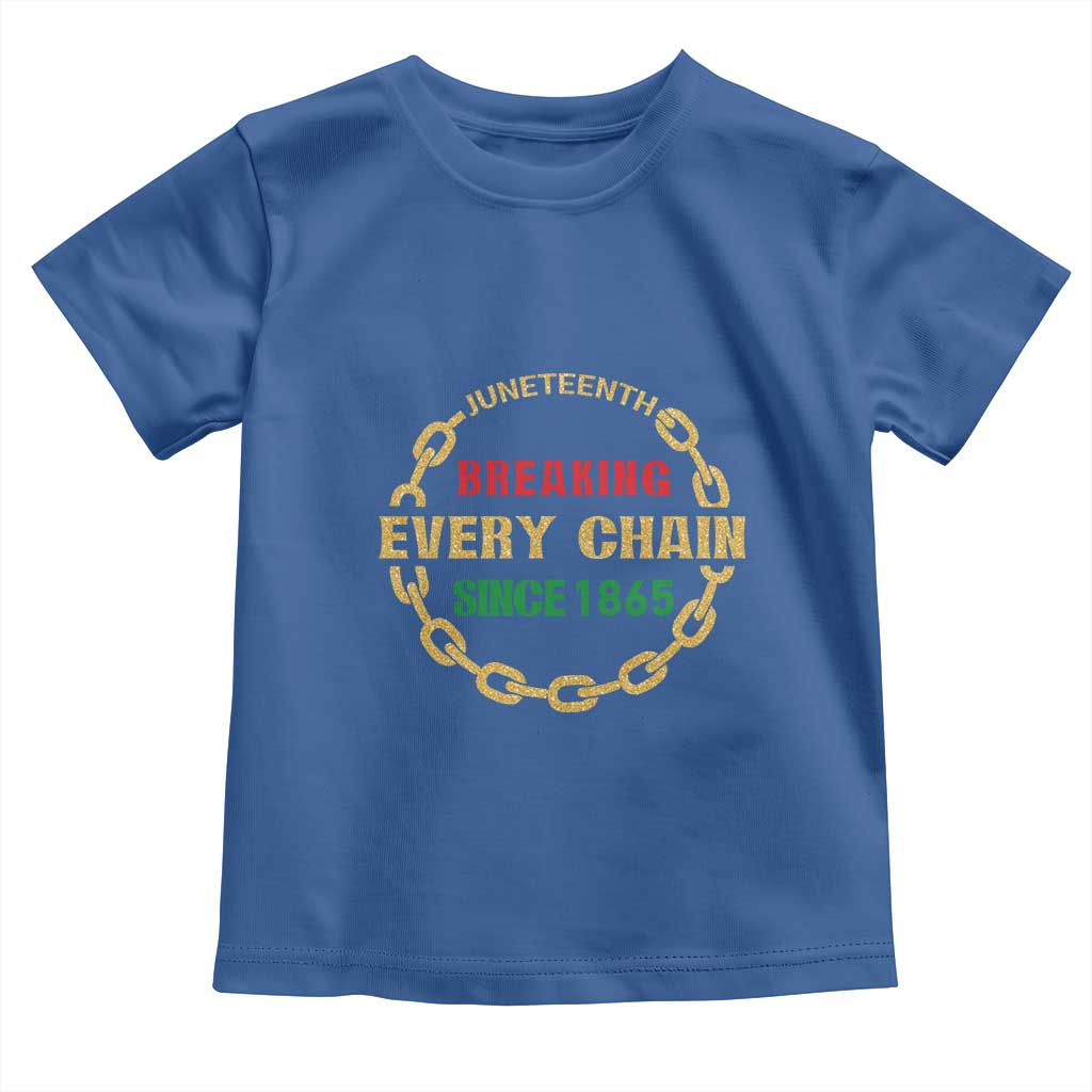 Juneteenth 1865 Toddler T Shirt Breaking Every Chain Black Freedom June 19th TS01 Royal Blue Print Your Wear