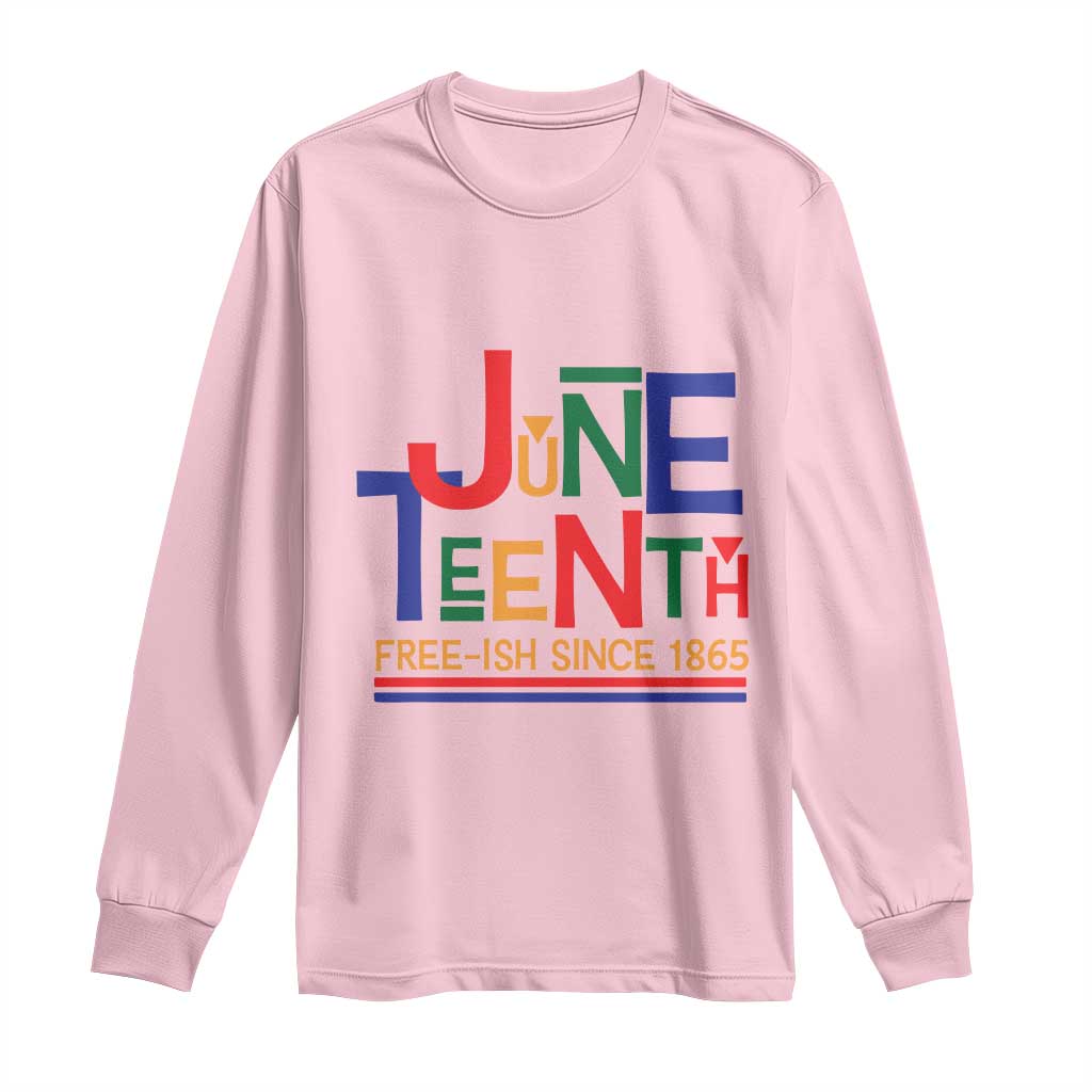 Free Ish Long Sleeve Shirt Juneteenth Celebration Since 1865 Retro TS01 Light Pink Print Your Wear