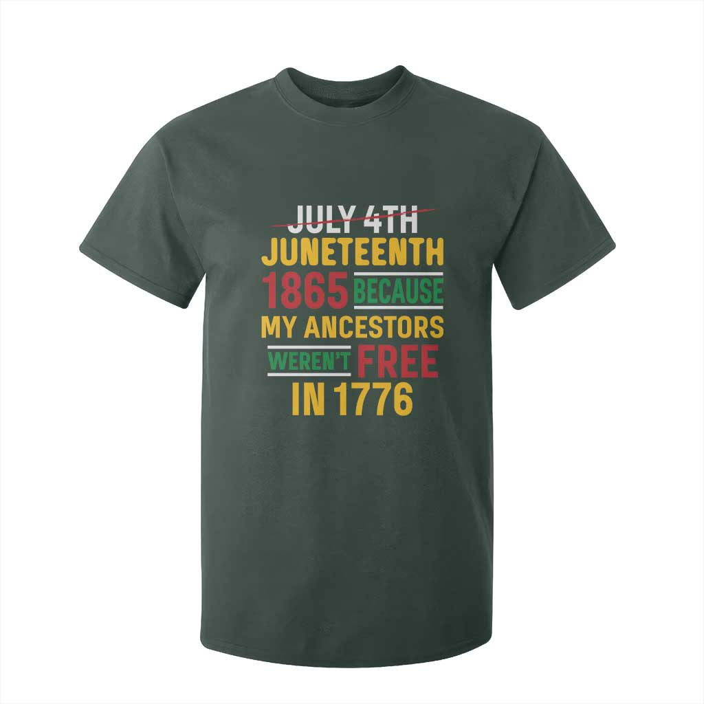 Juneteenth 1865 T Shirt For Kid Not July 4th Because My Ancestors Weren't Free in 1776 TS01 Dark Forest Green Print Your Wear