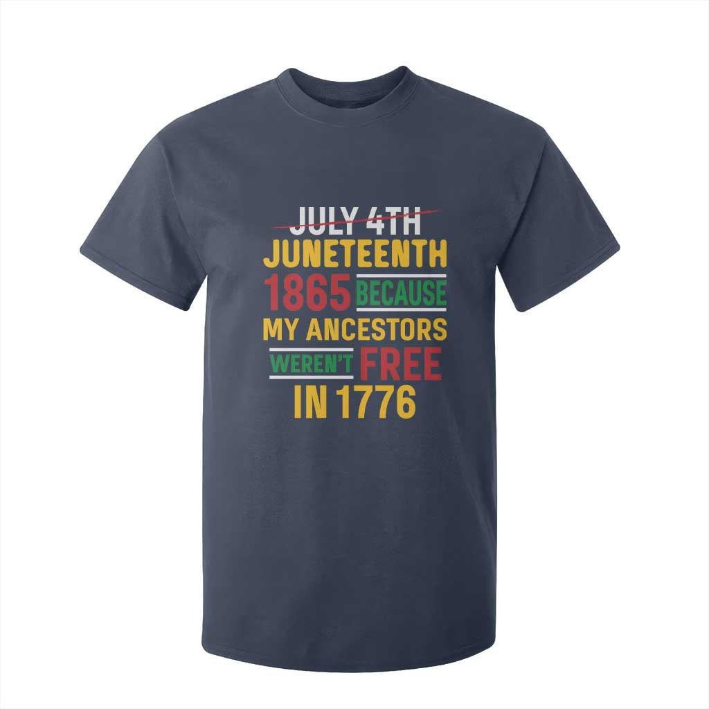 Juneteenth 1865 T Shirt For Kid Not July 4th Because My Ancestors Weren't Free in 1776 TS01 Navy Print Your Wear